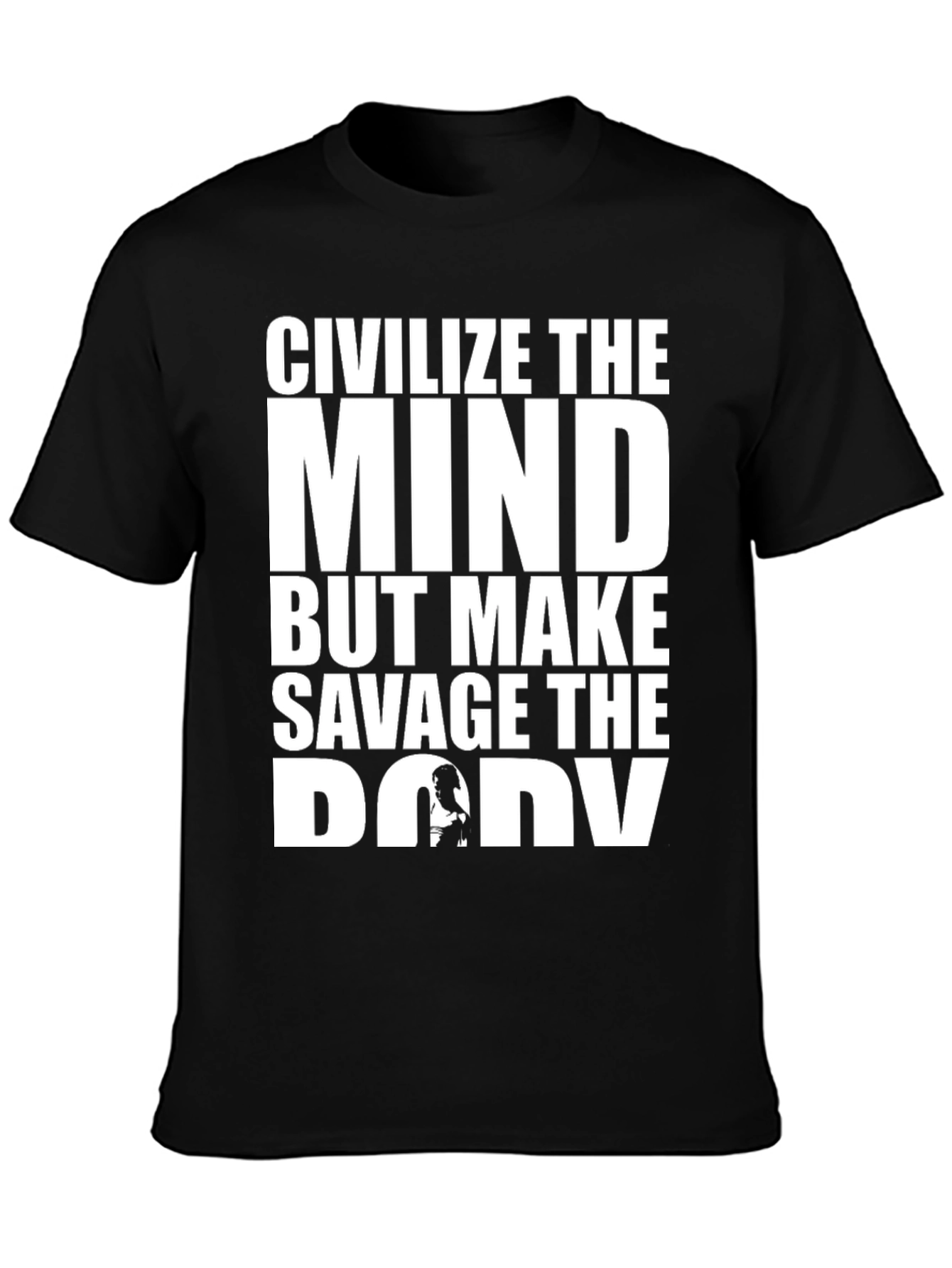 Civilize the Mind Savage the Body T-Shirt