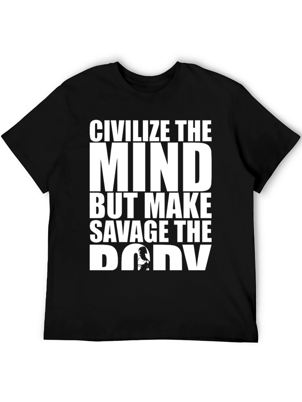 Civilize the Mind Savage the Body T-Shirt
