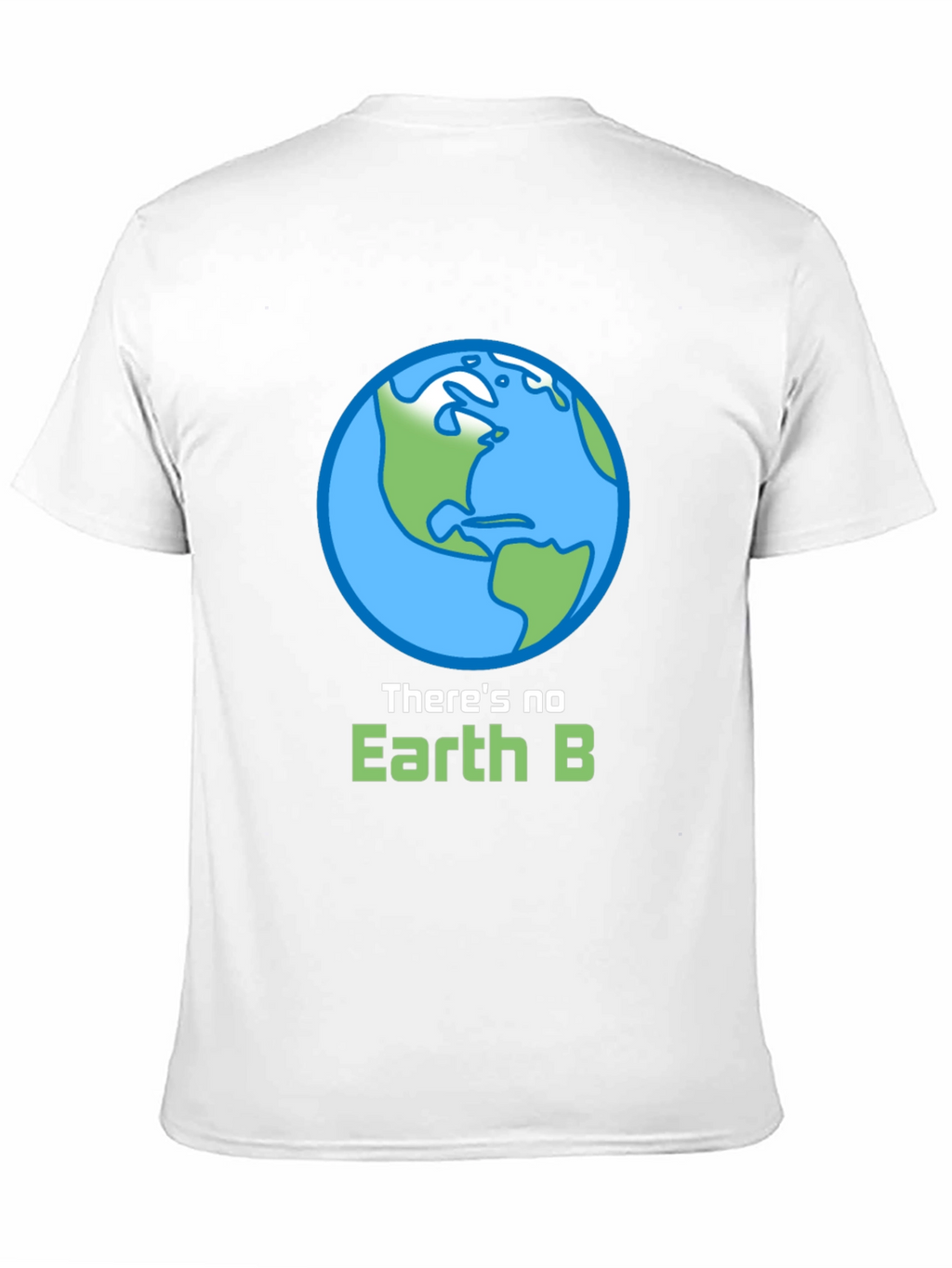 Theres No Earth B Graphic T-Shirt