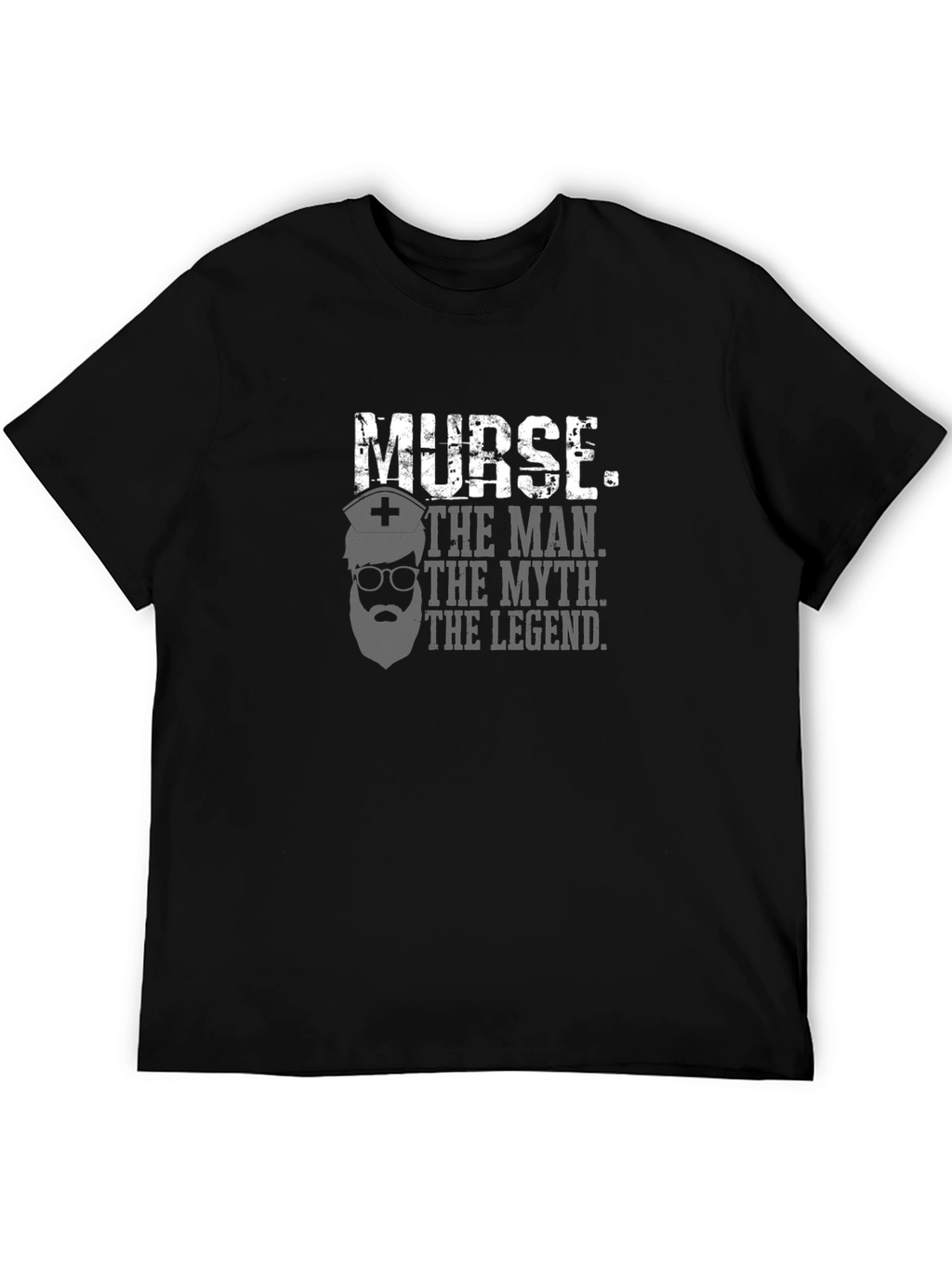 Nurse. The Man. The Myth. The Legend. T-Shirt