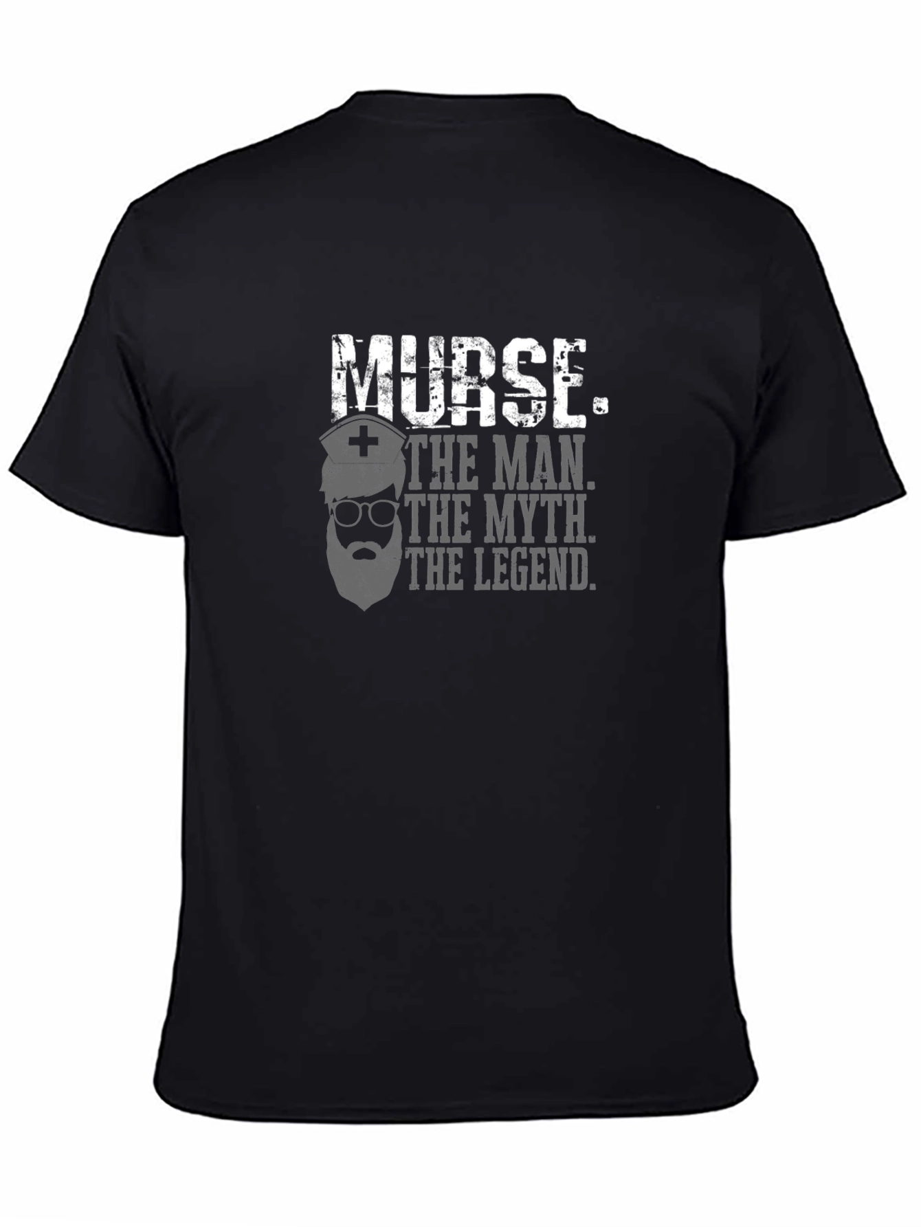 Nurse. The Man. The Myth. The Legend. T-Shirt