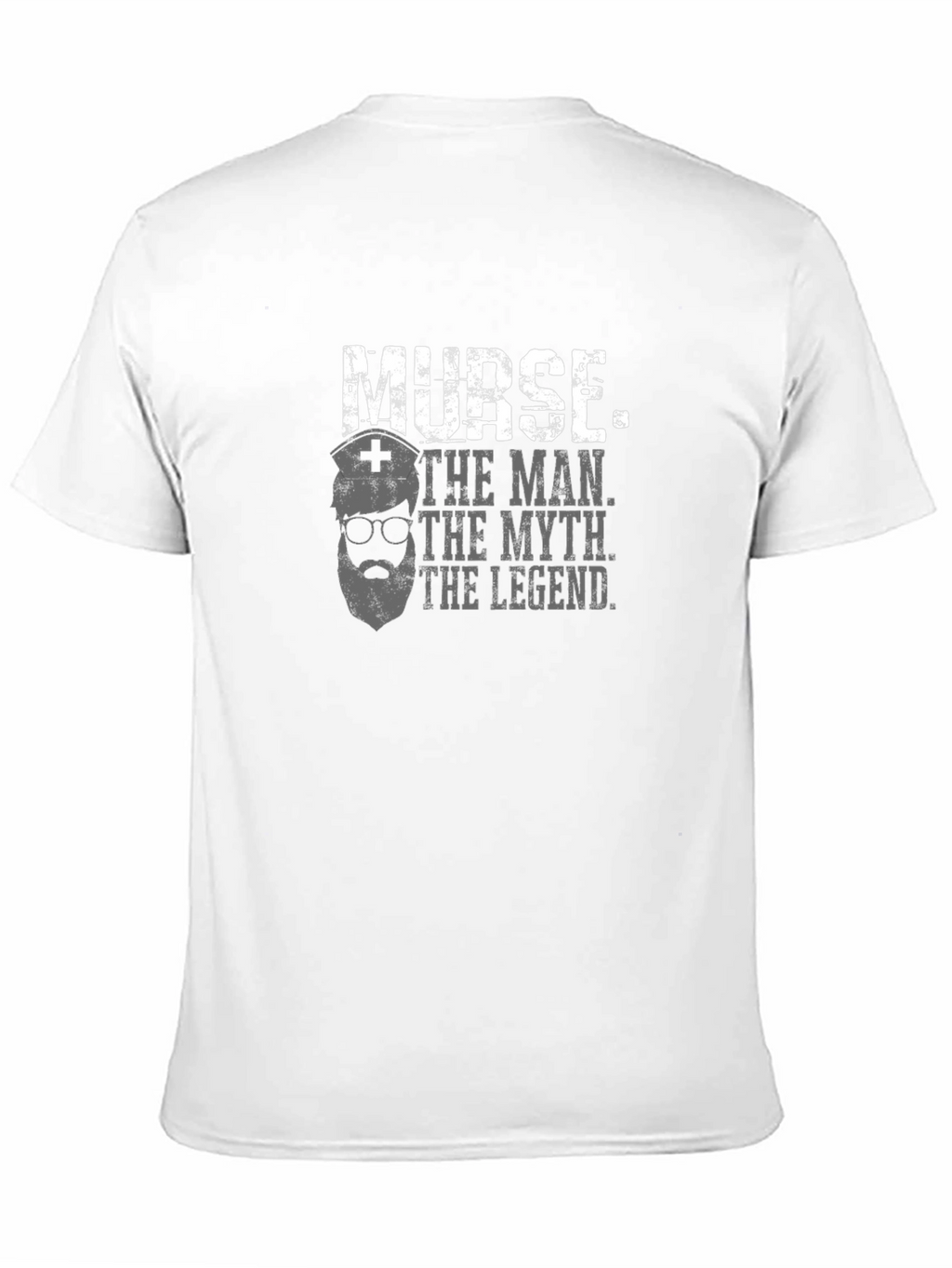Nurse. The Man. The Myth. The Legend. T-Shirt