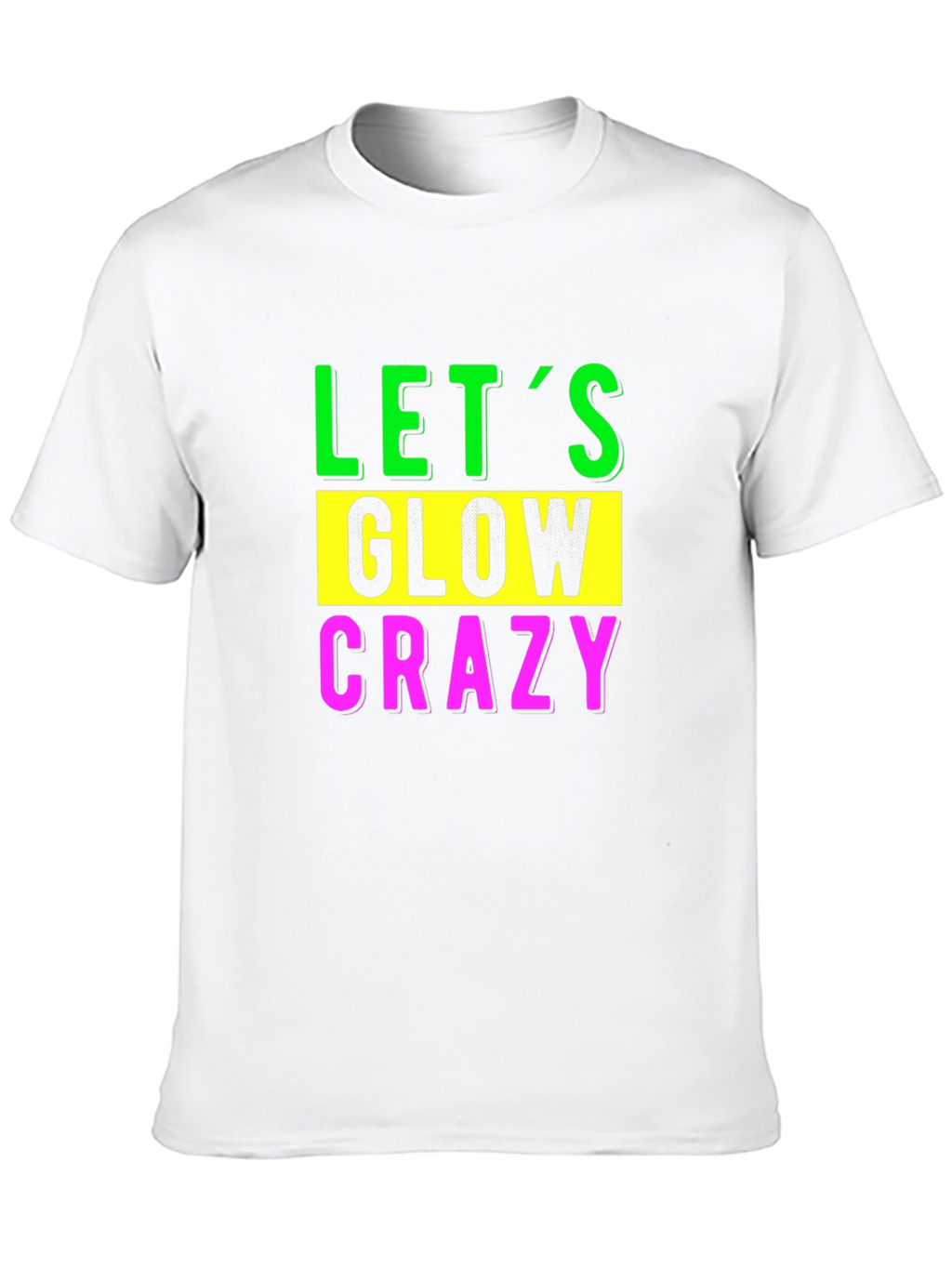 Lets Glow Crazy Black T-Shirt