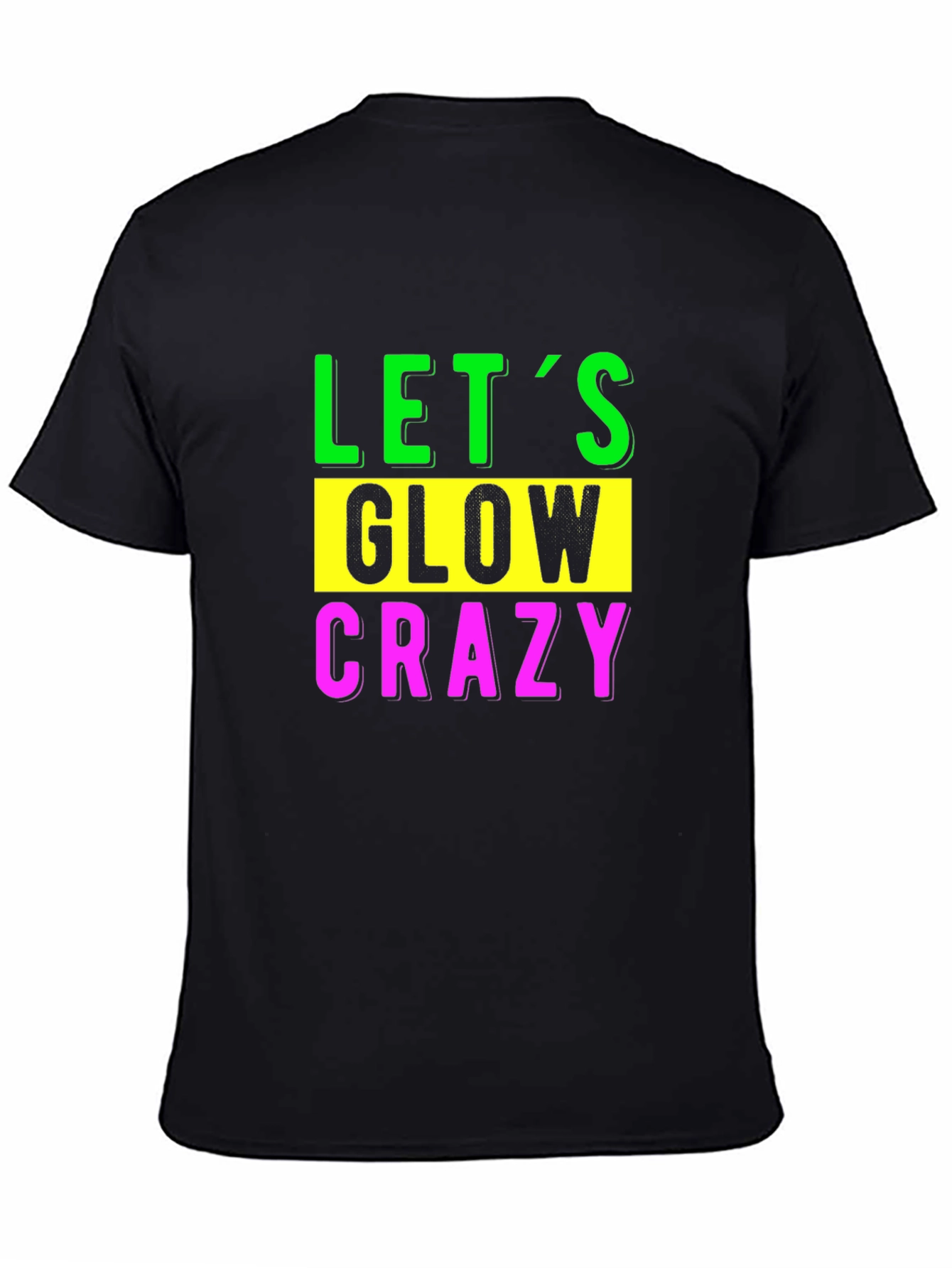 Lets Glow Crazy Black T-Shirt