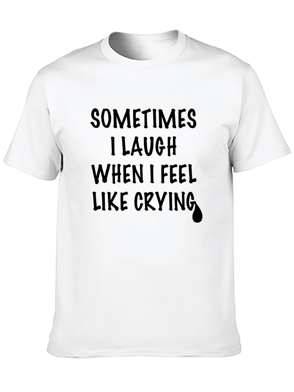Sometimes I Laugh T-Shirt - Unisex Black Graphic Tee