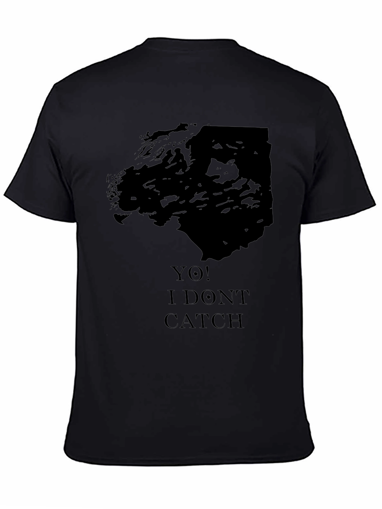 Yo! I Dont Catch Black Graphic Tee