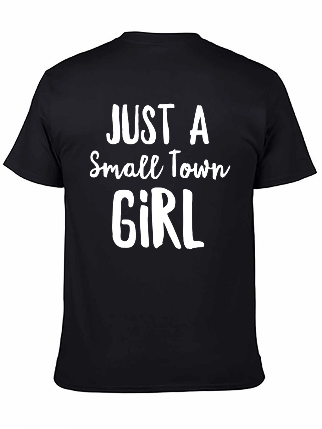 Just A Small Town Girl Black T-Shirt
