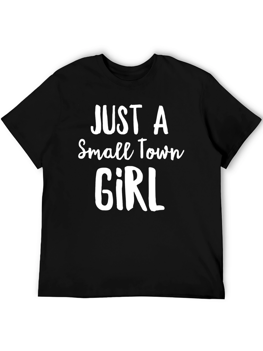 Just A Small Town Girl Black T-Shirt