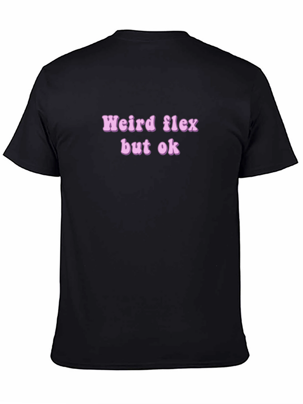 Weird Flex But Ok Novelty T-Shirt