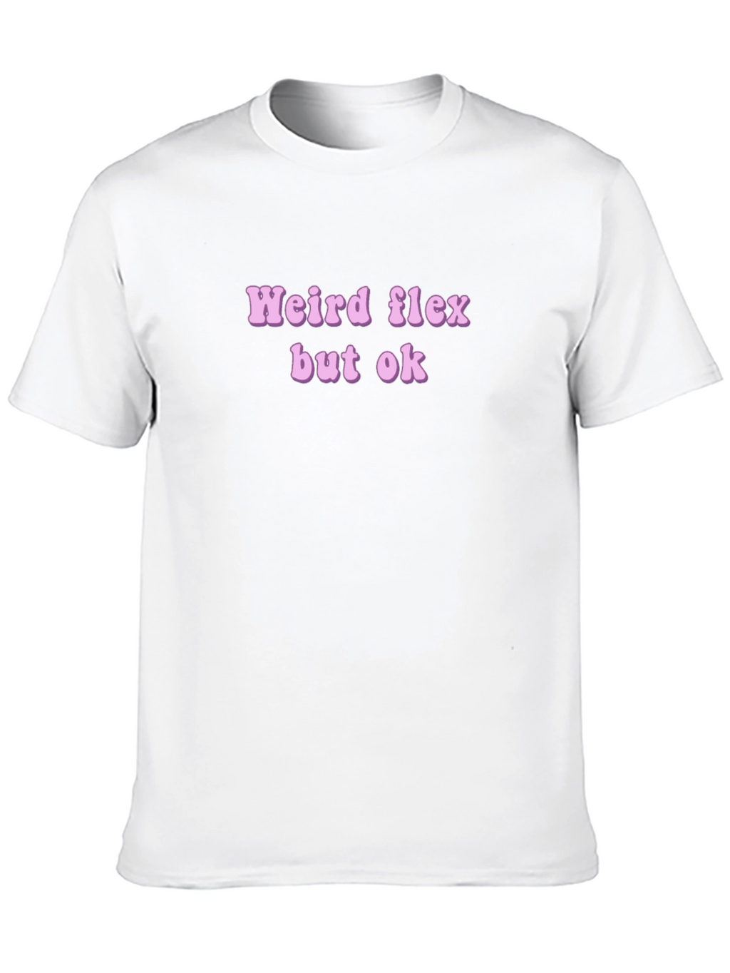 Weird Flex But Ok Novelty T-Shirt