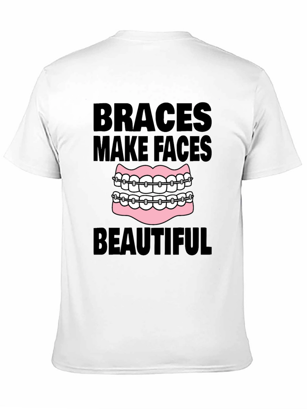 Braces Make Faces Beautiful Black T-Shirt