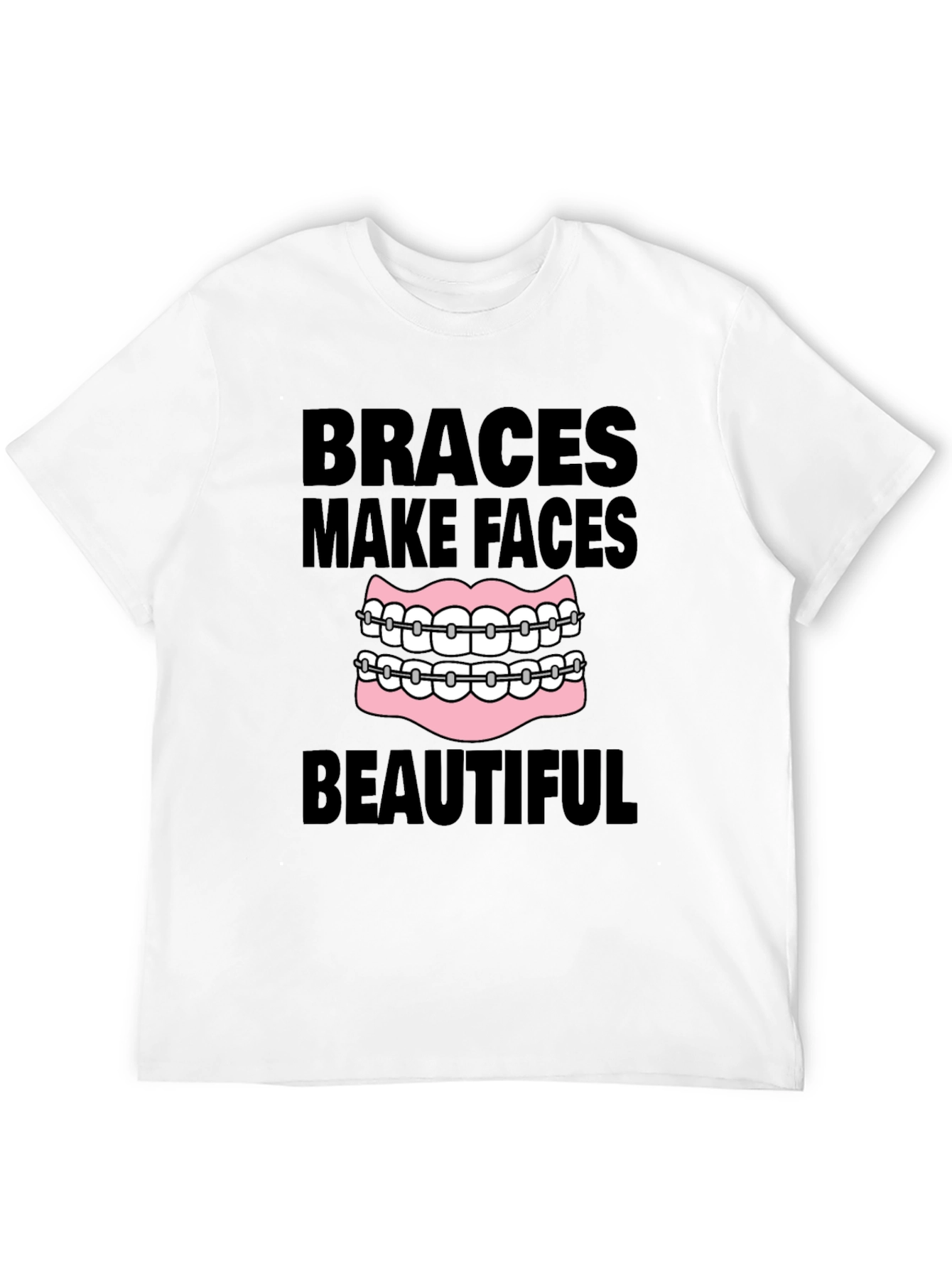 Braces Make Faces Beautiful Black T-Shirt