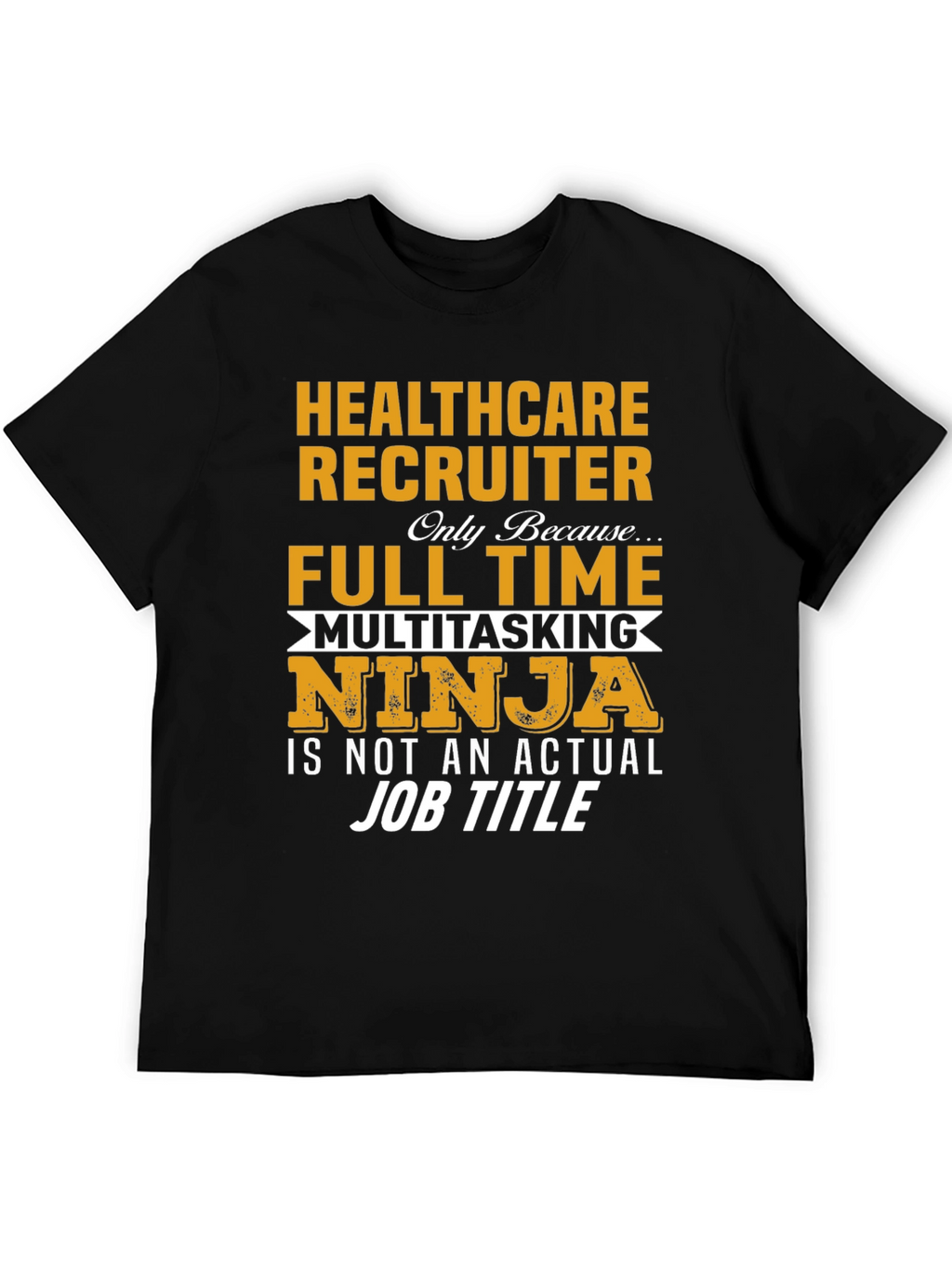 Healthcare Recruiter T-Shirt - Multitasking Ninja Job