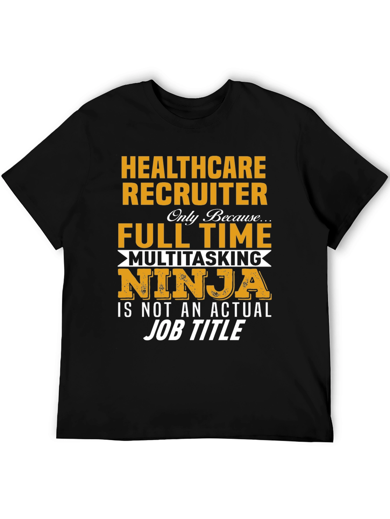 Healthcare Recruiter T-Shirt - Multitasking Ninja Job