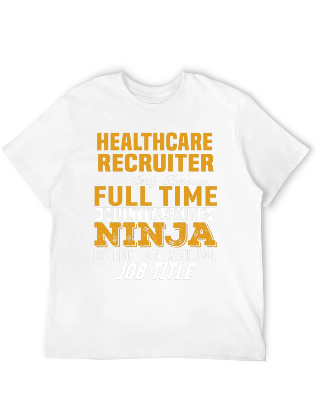 Healthcare Recruiter T-Shirt - Multitasking Ninja Job