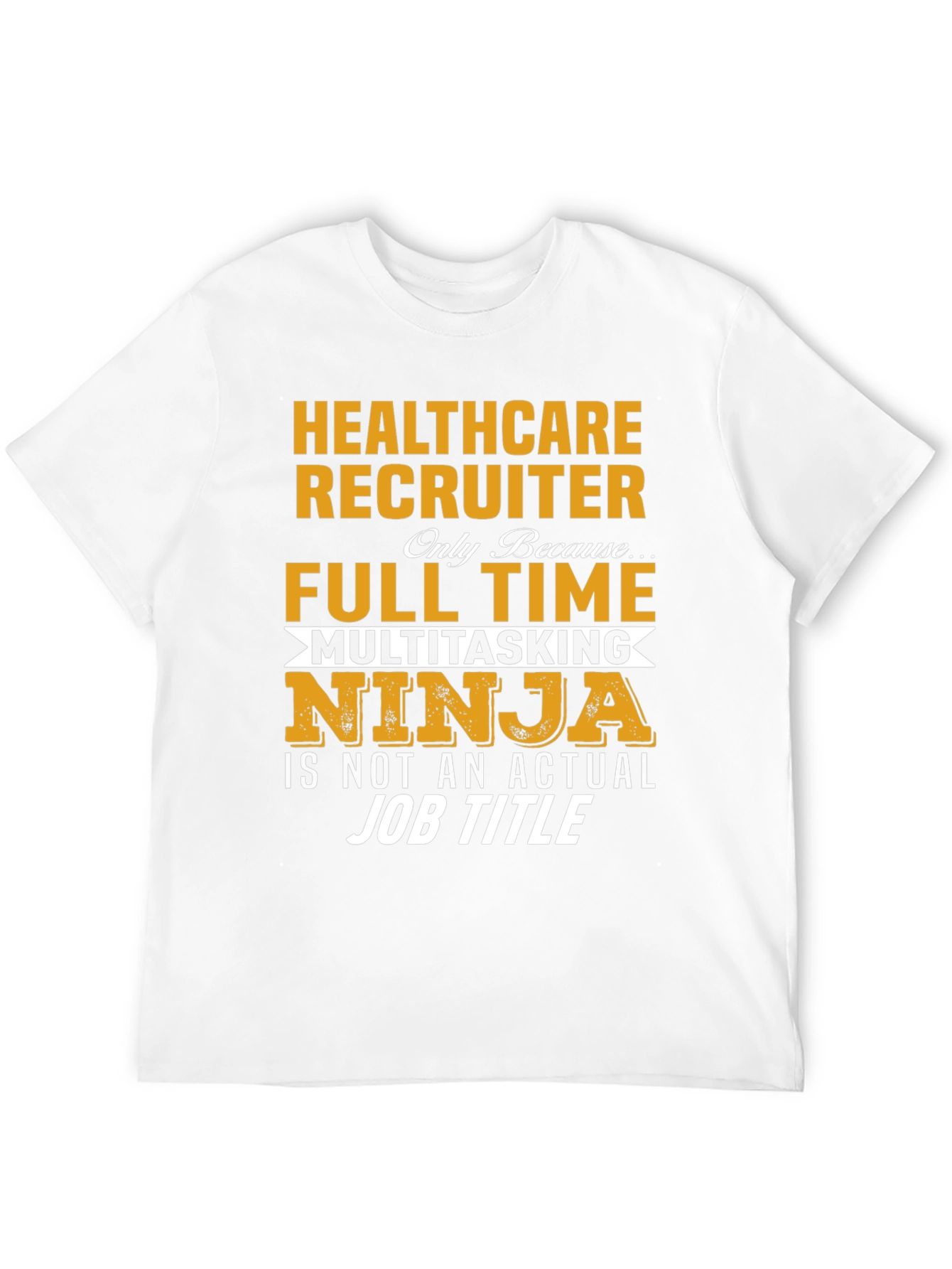 Healthcare Recruiter T-Shirt - Multitasking Ninja Job
