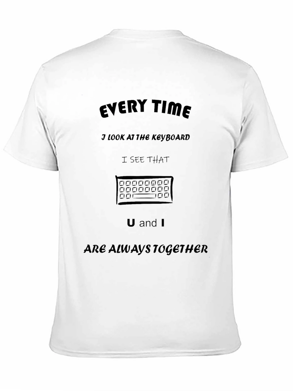 U and I Keyboard T-Shirt - Always Together!