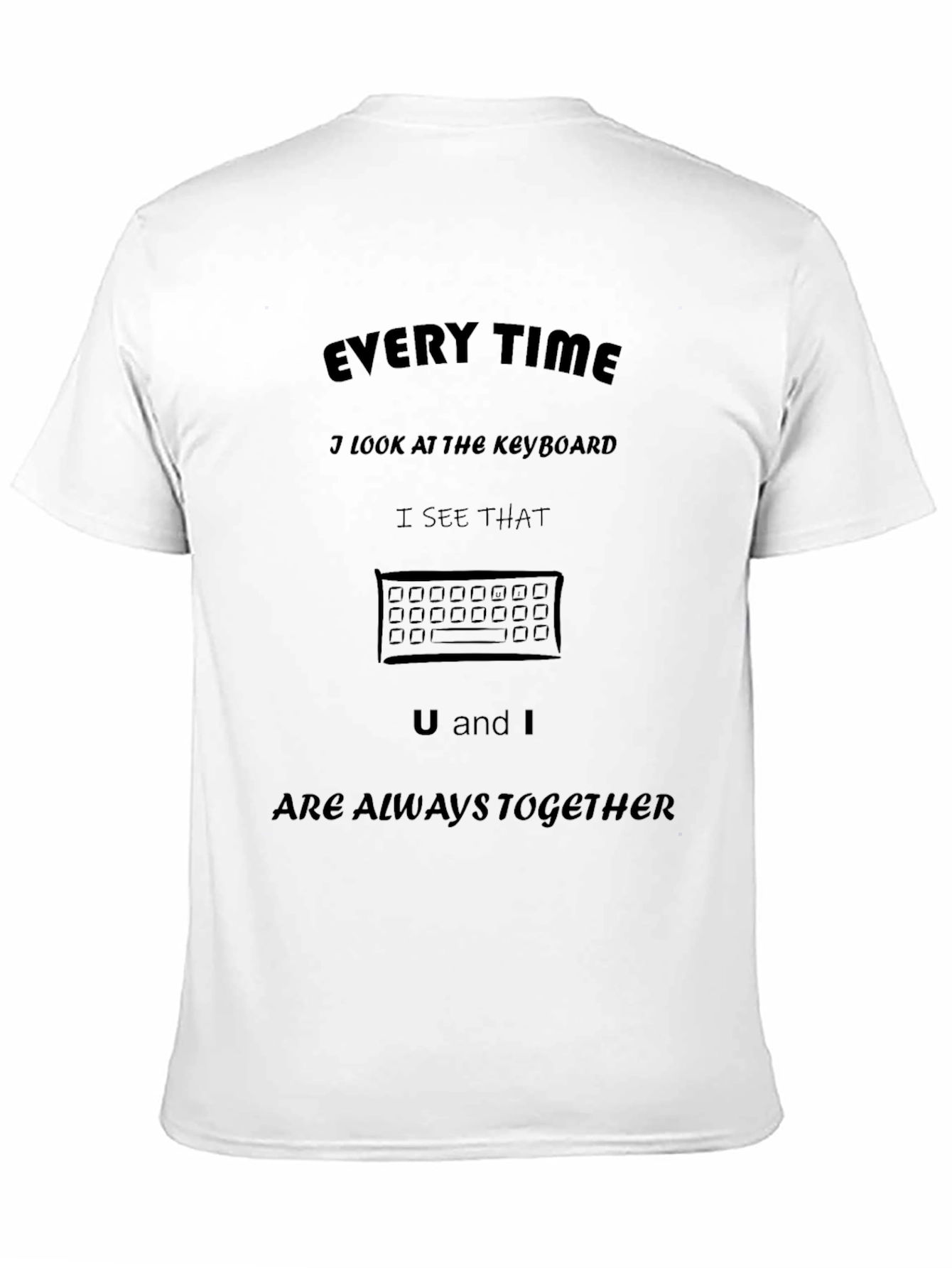 U and I Keyboard T-Shirt - Always Together!