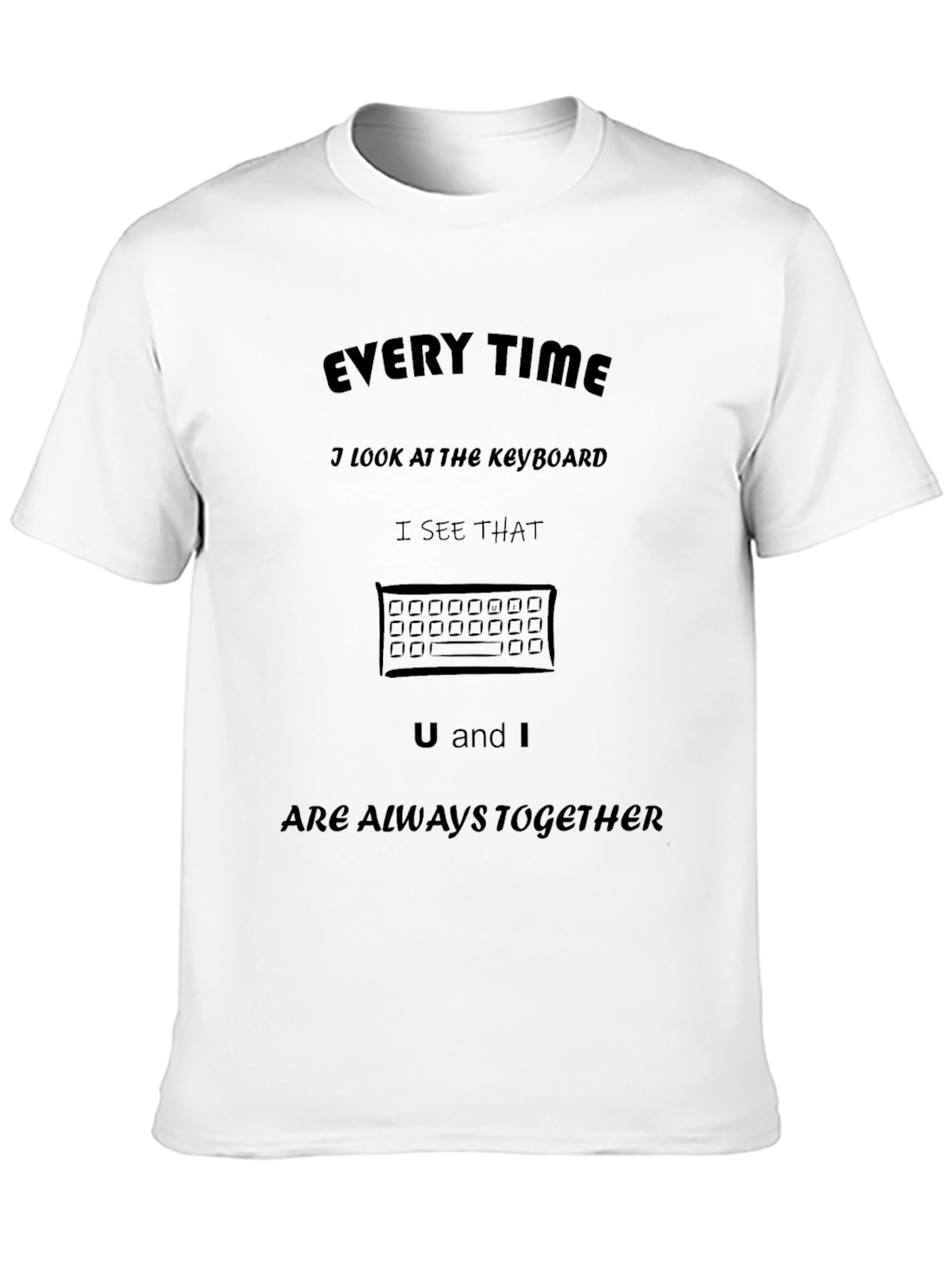 U and I Keyboard T-Shirt - Always Together!