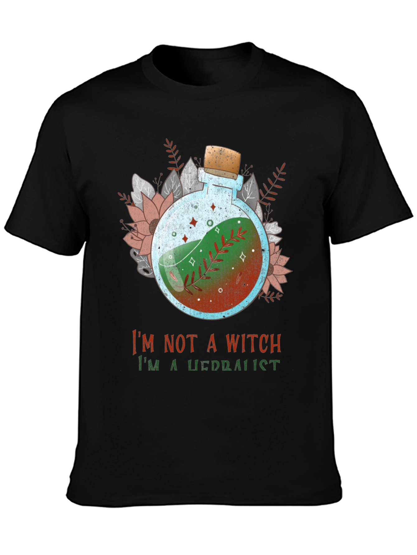 Herb Witchcraft T-Shirt: Im Not a Witch Im a Herbalist