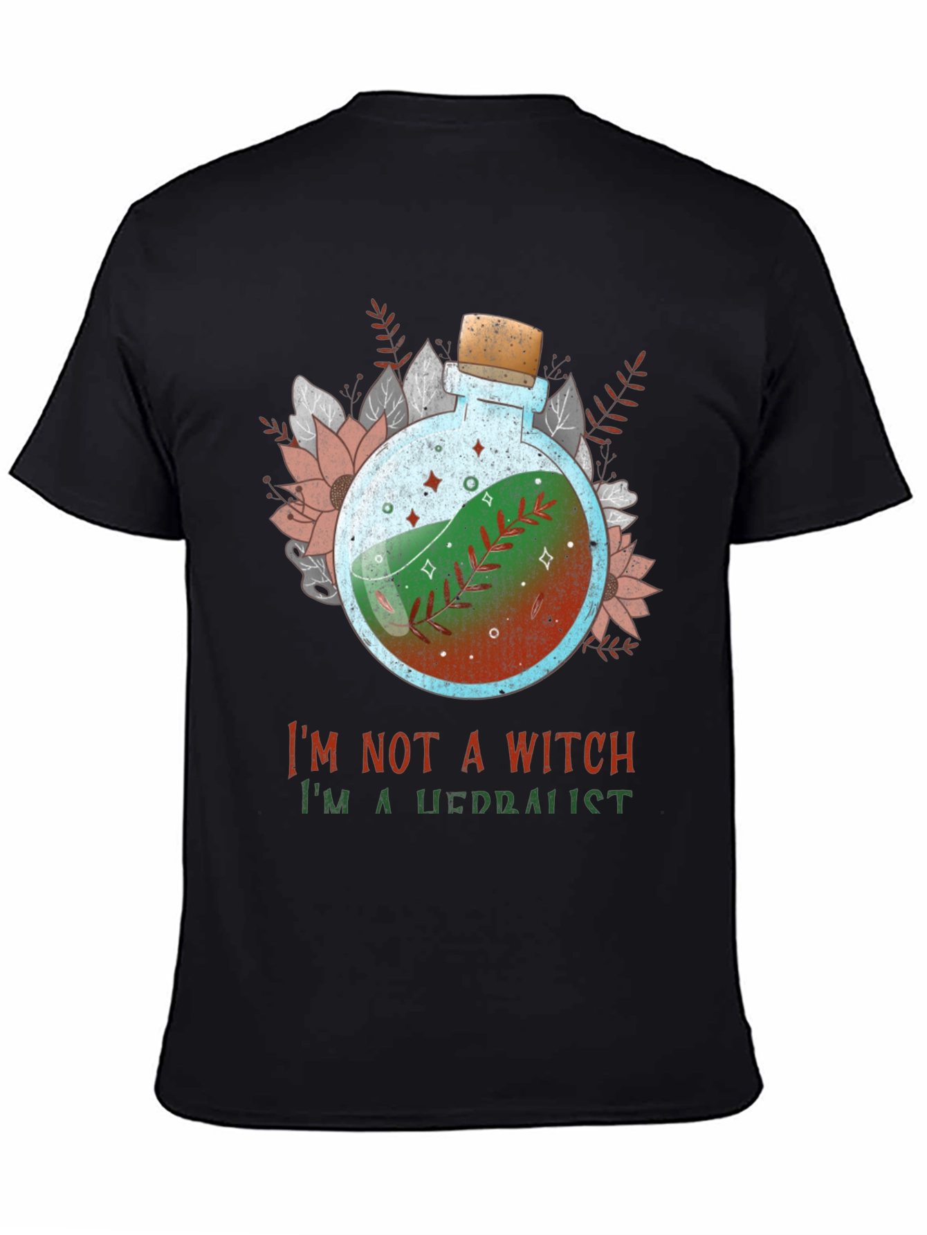 Herb Witchcraft T-Shirt: Im Not a Witch Im a Herbalist