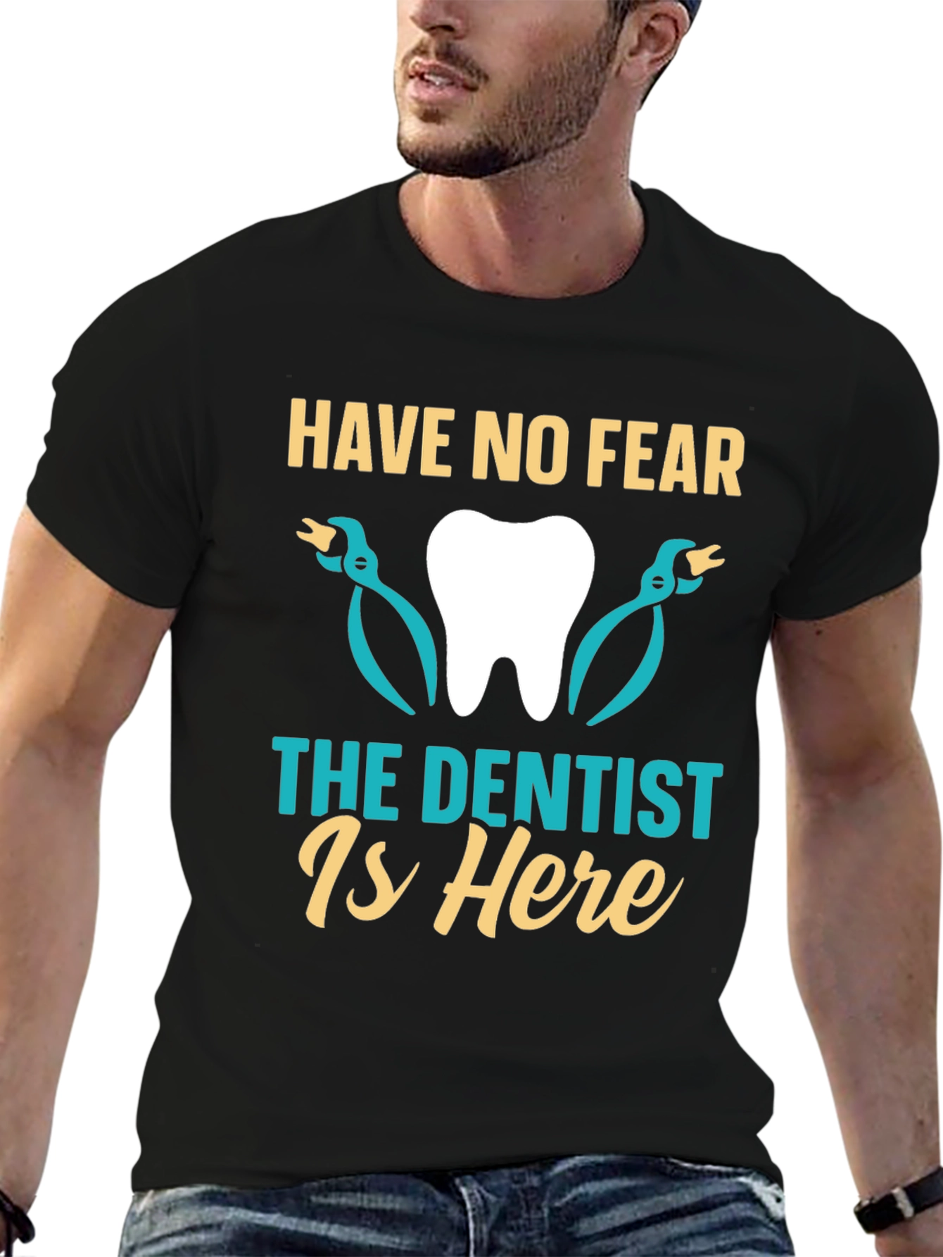 Have No Fear The Dentist Is Here T-Shirt
