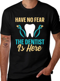 Have No Fear The Dentist Is Here T-Shirt