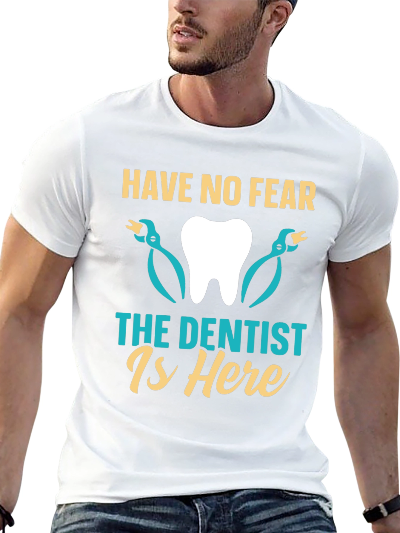 Have No Fear The Dentist Is Here T-Shirt
