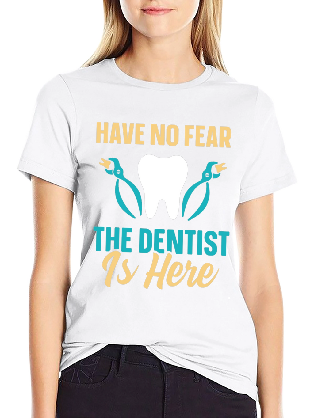 Have No Fear The Dentist Is Here T-Shirt