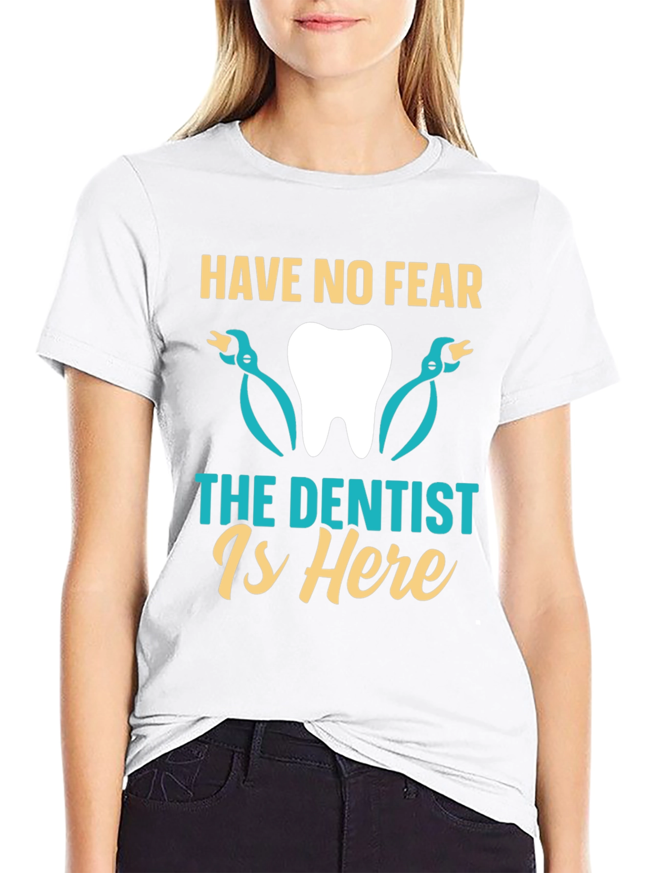 Have No Fear The Dentist Is Here T-Shirt