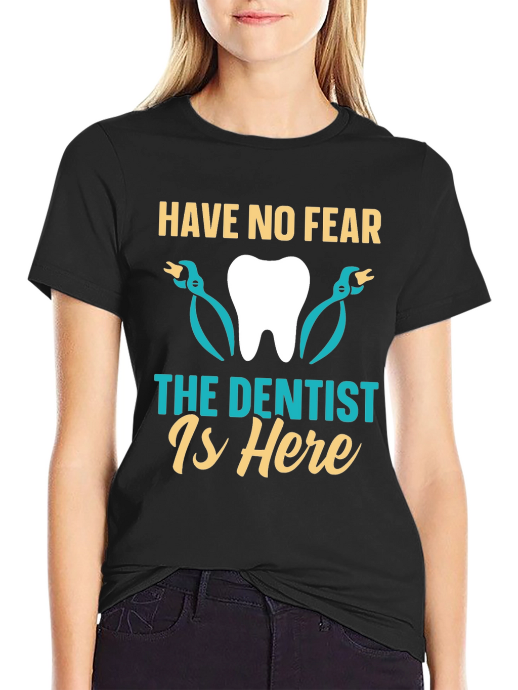 Have No Fear The Dentist Is Here T-Shirt