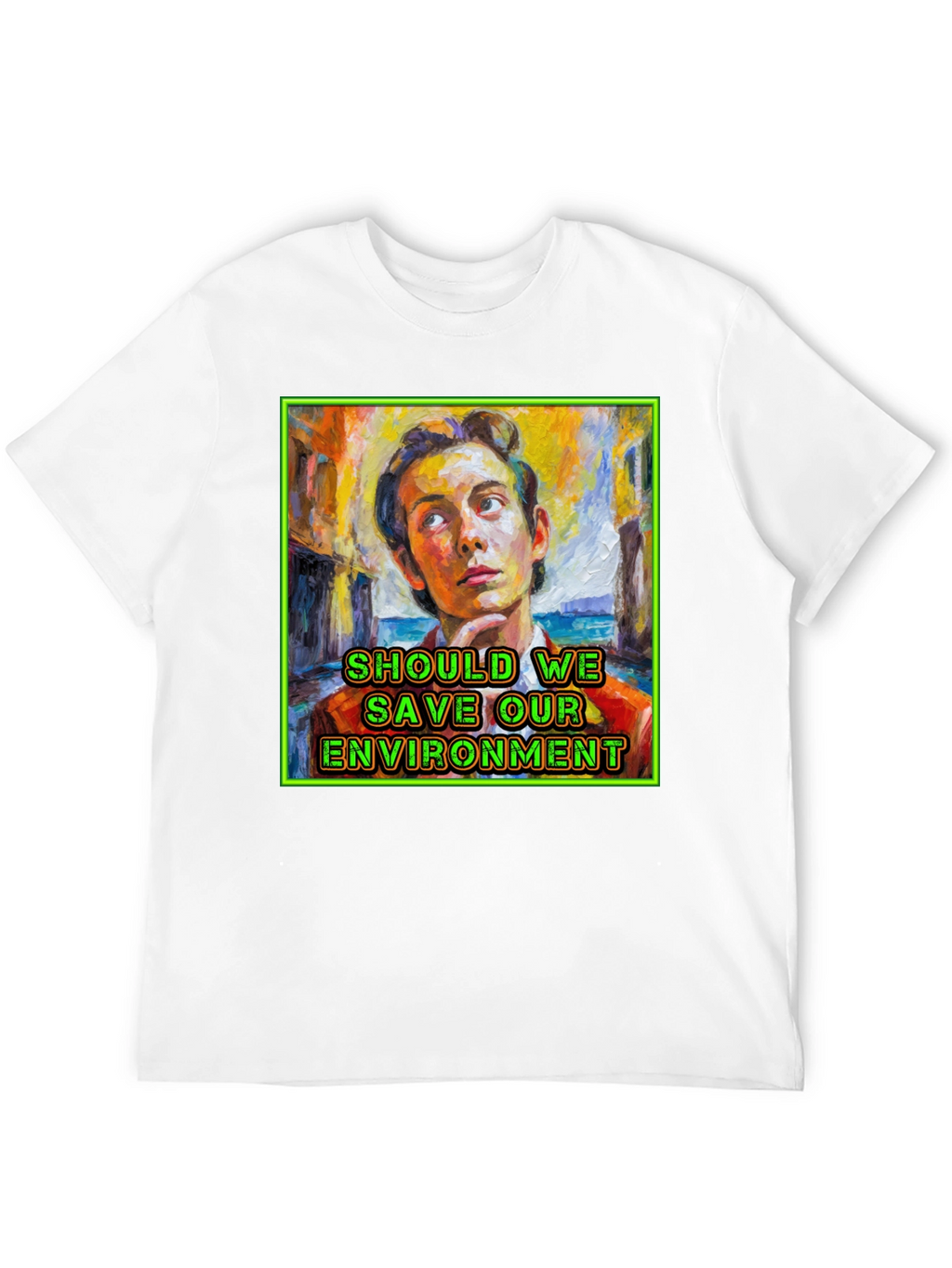 Should We Save Our Environment T-Shirt