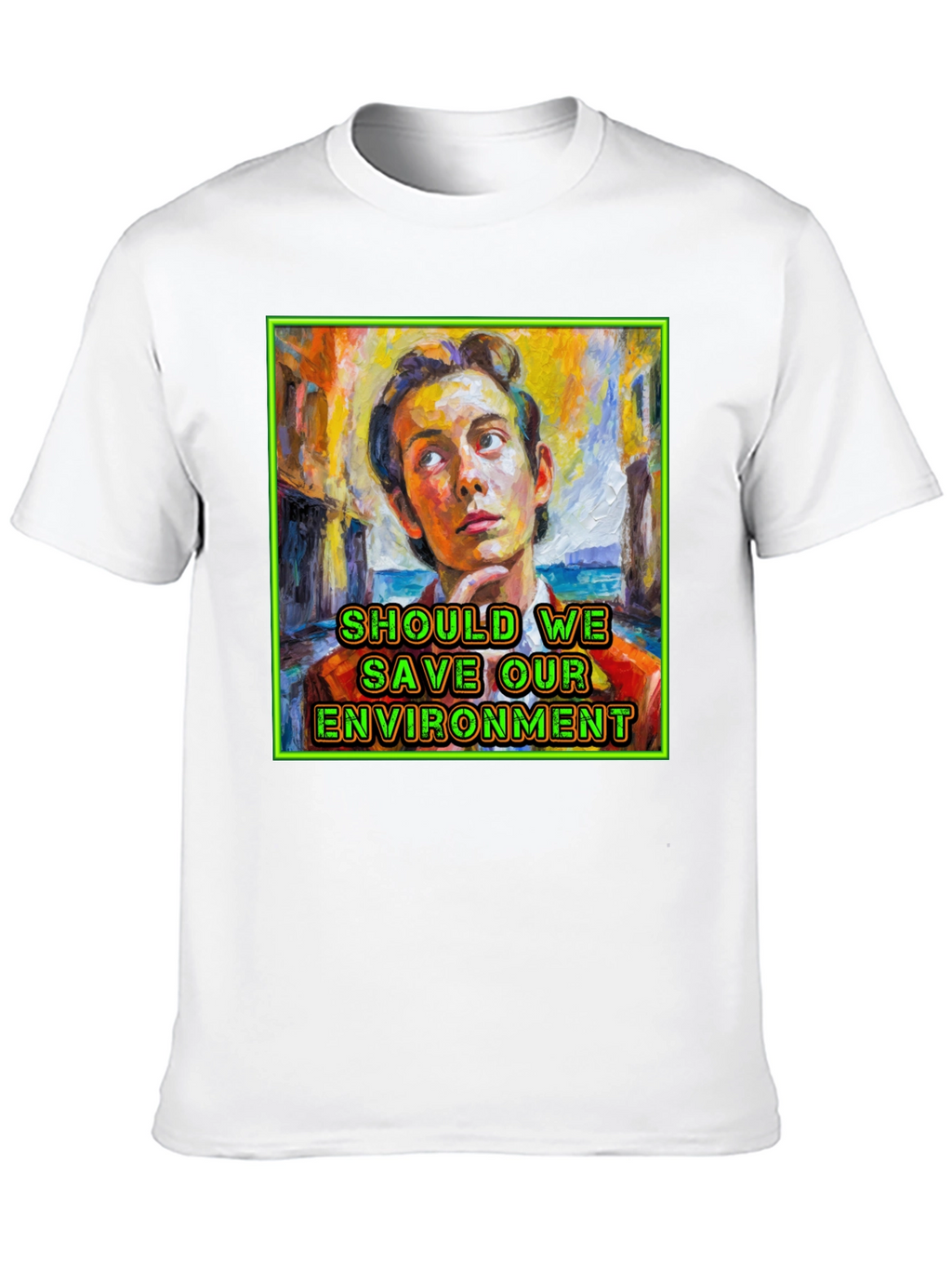 Should We Save Our Environment T-Shirt