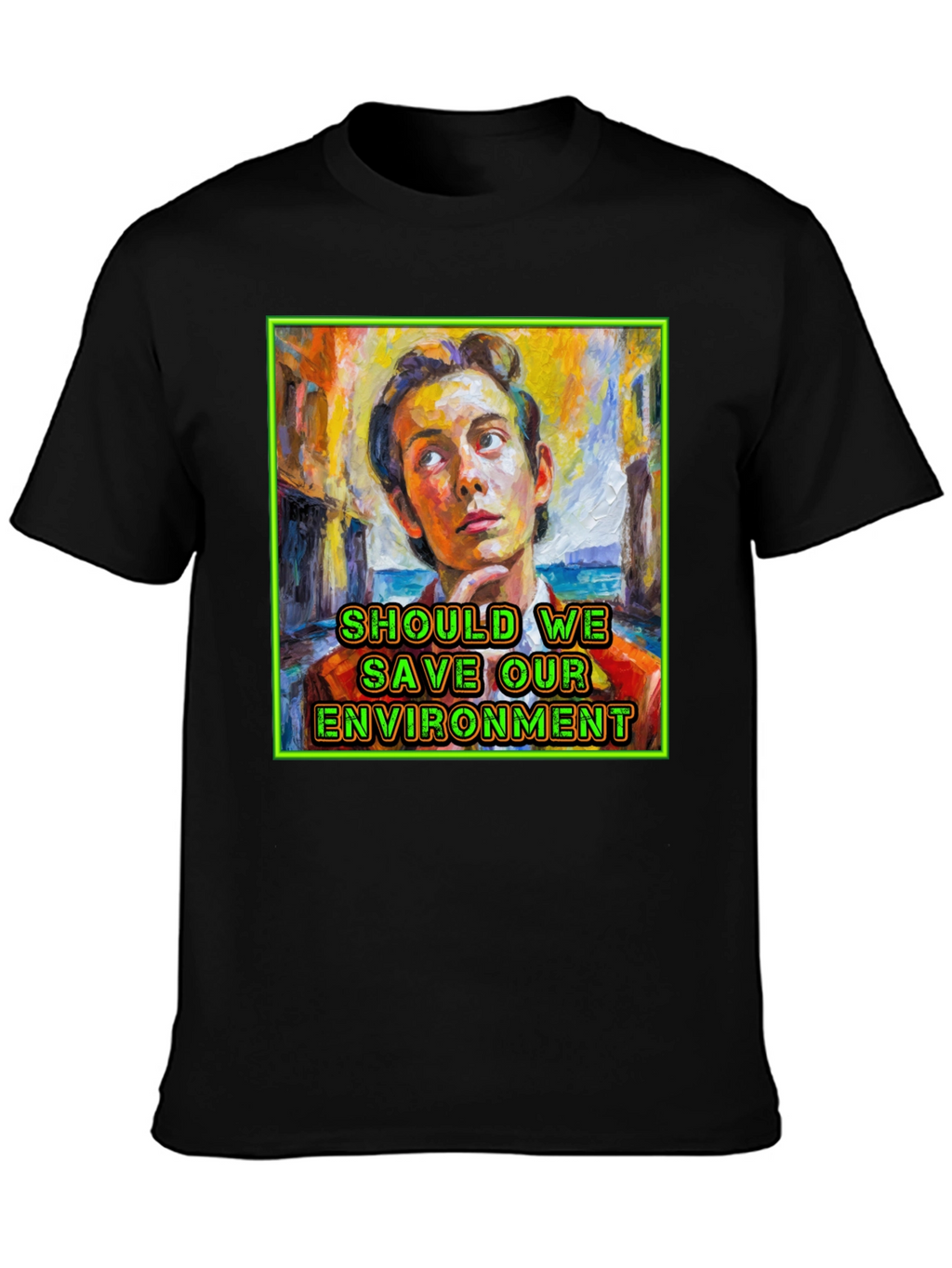 Should We Save Our Environment T-Shirt