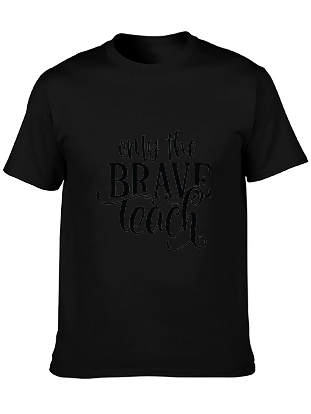 Brave Teacher Black T-Shirt - Inspirational Design