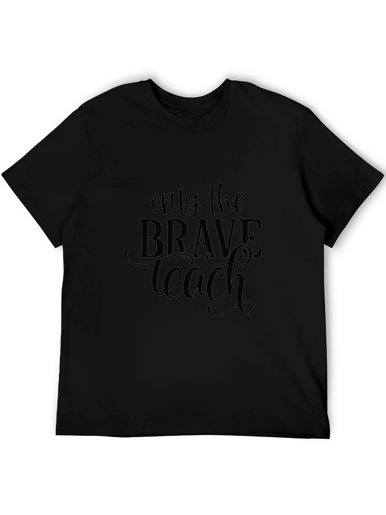 Brave Teacher Black T-Shirt - Inspirational Design