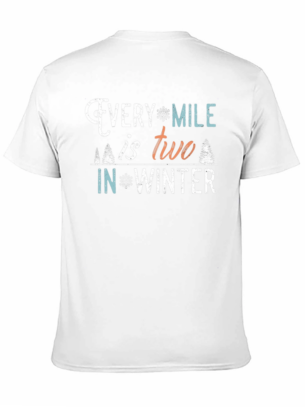 Every Mile is Two in Winter T-Shirt