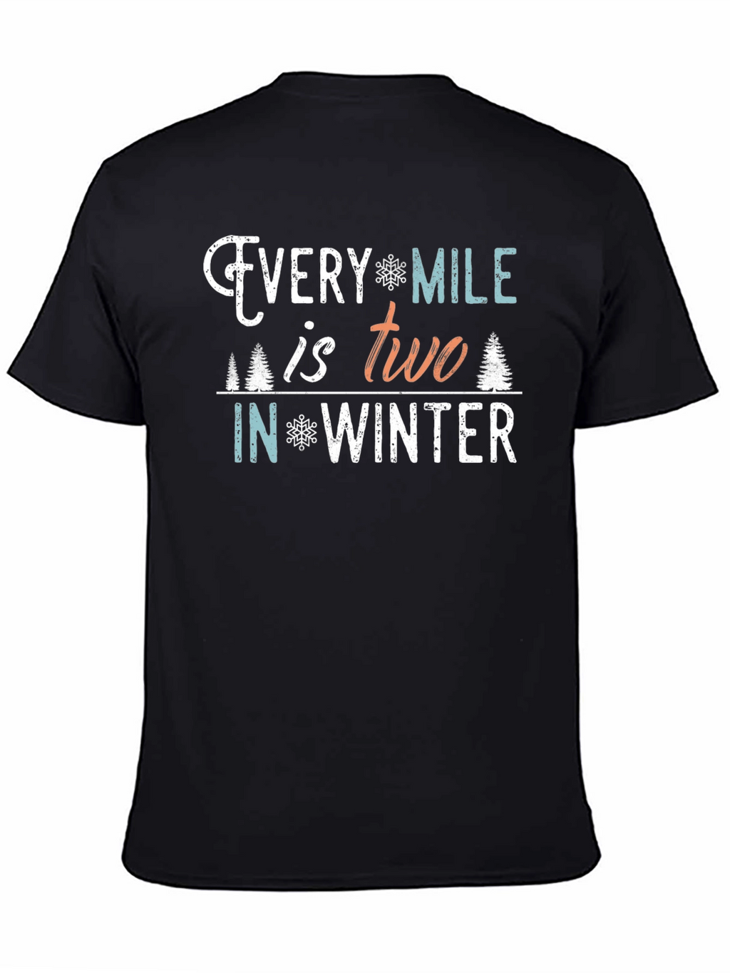 Every Mile is Two in Winter T-Shirt