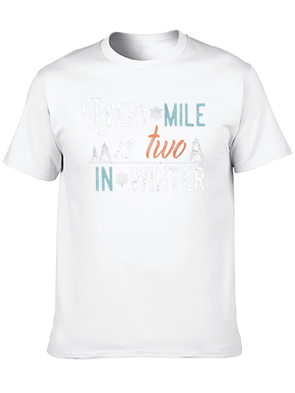 Every Mile is Two in Winter T-Shirt