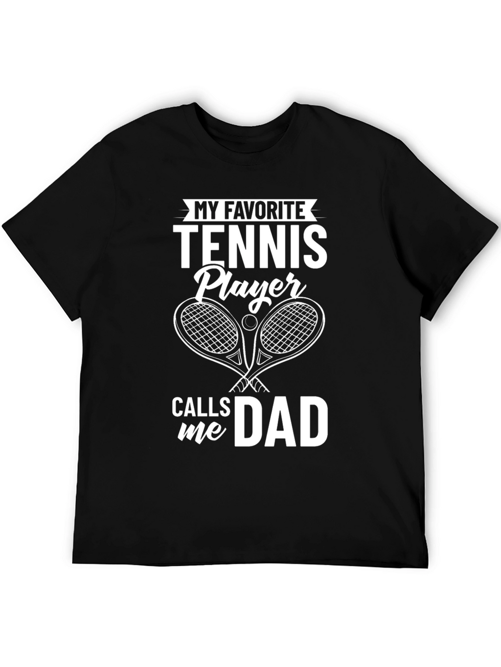 My Favorite Tennis Player Calls Me Dad T-Shirt