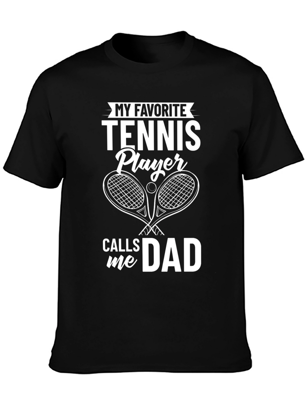 My Favorite Tennis Player Calls Me Dad T-Shirt