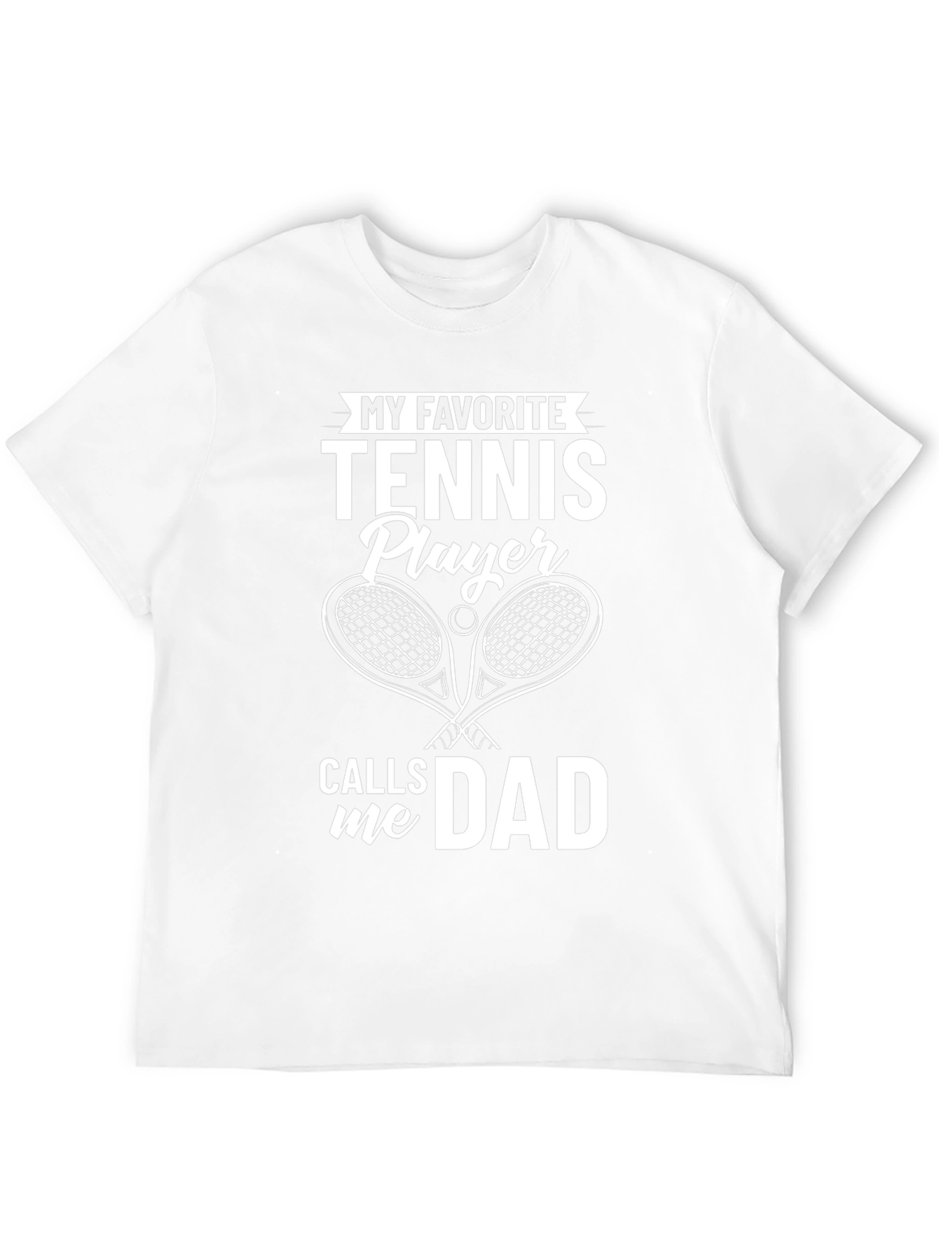 My Favorite Tennis Player Calls Me Dad T-Shirt