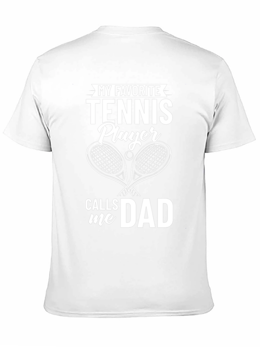 My Favorite Tennis Player Calls Me Dad T-Shirt