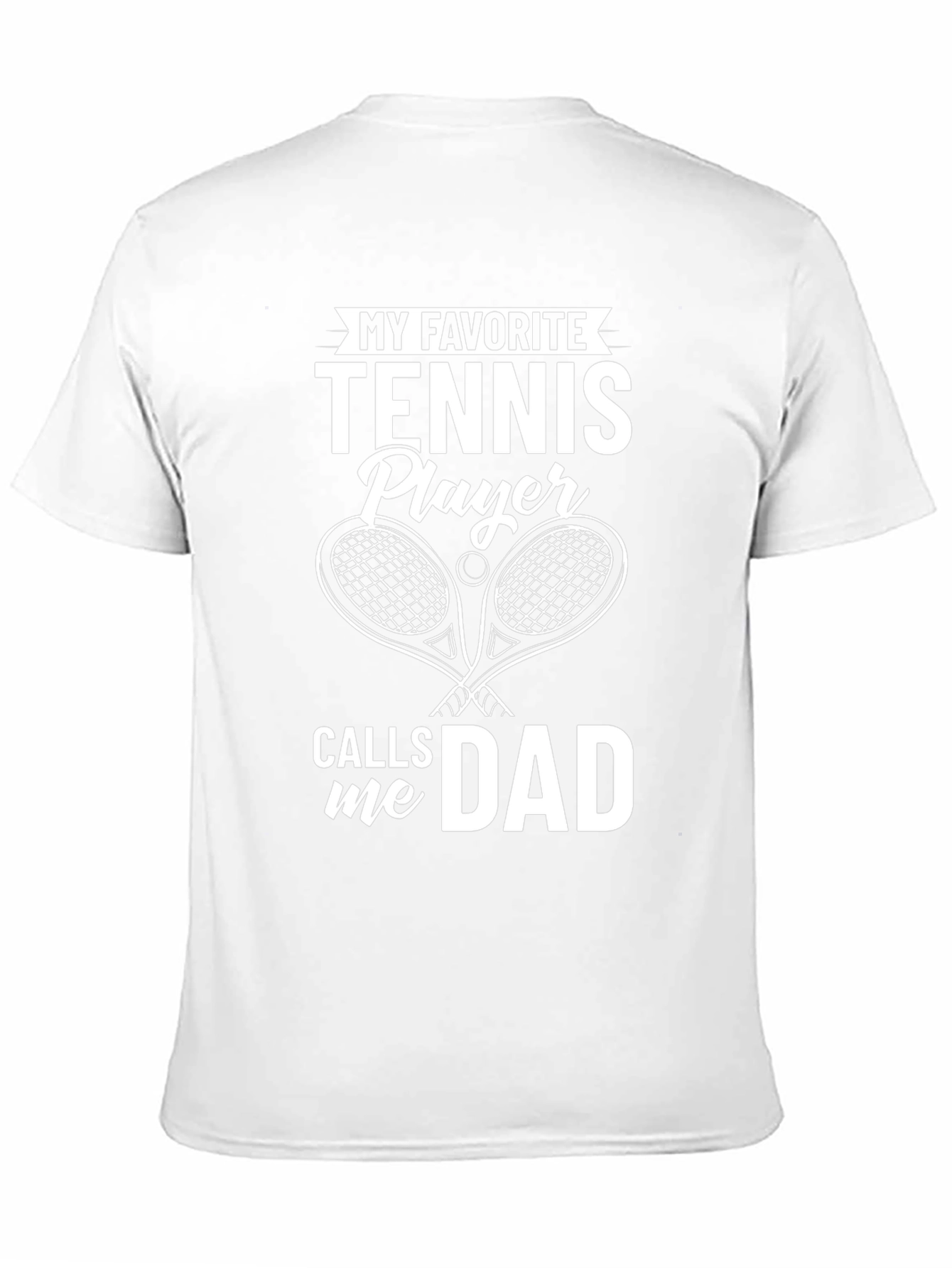 My Favorite Tennis Player Calls Me Dad T-Shirt