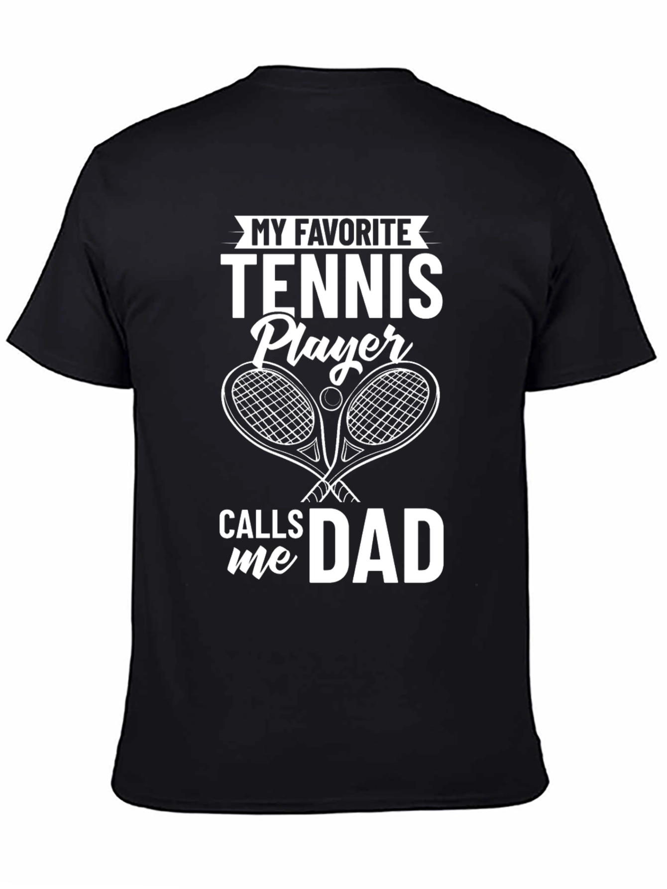 My Favorite Tennis Player Calls Me Dad T-Shirt