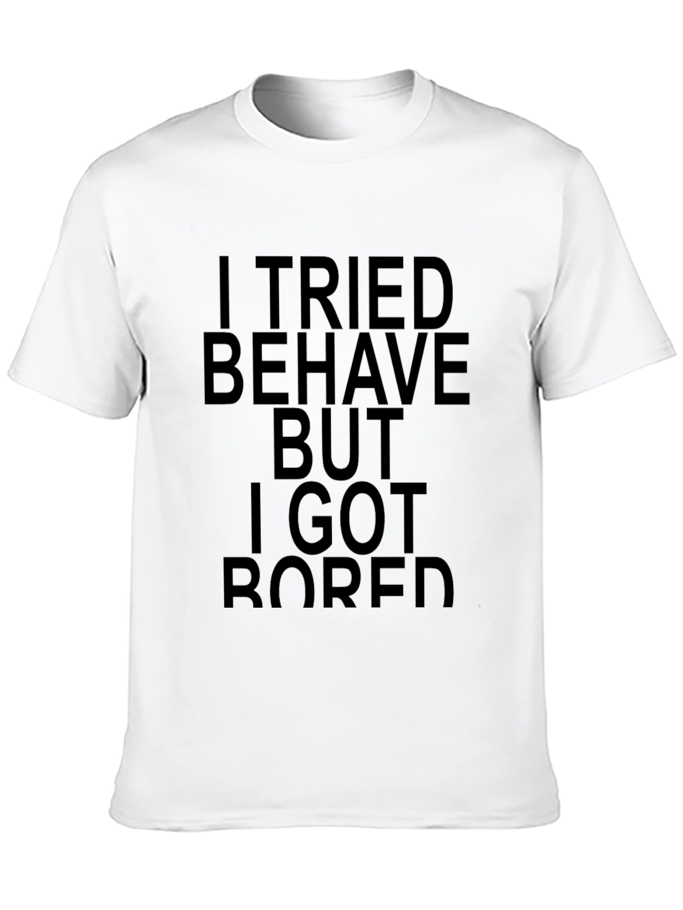 I Tried to Behave Sarcastic Graphic T-Shirt