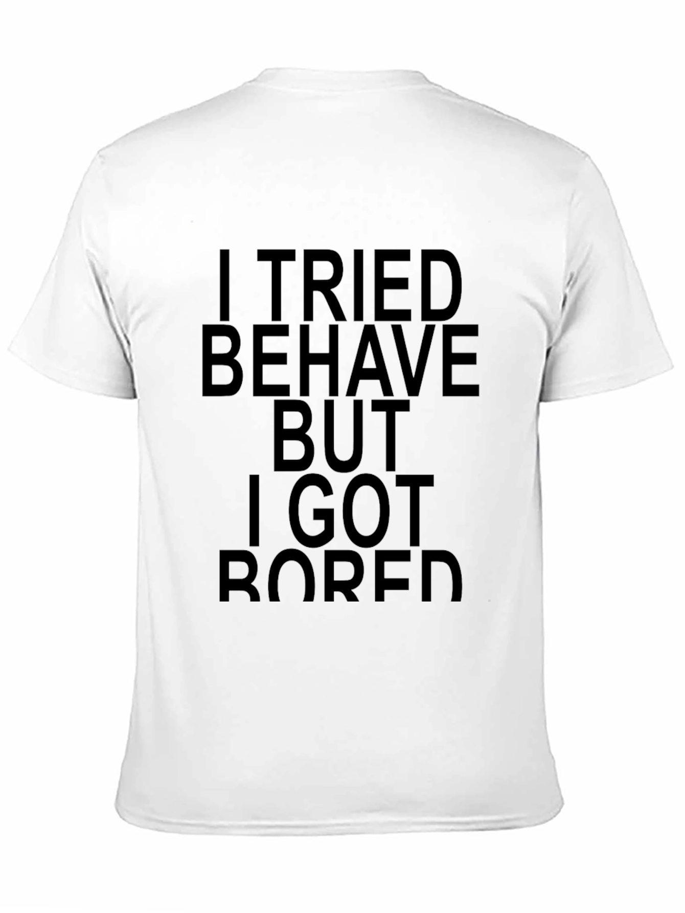I Tried to Behave Sarcastic Graphic T-Shirt
