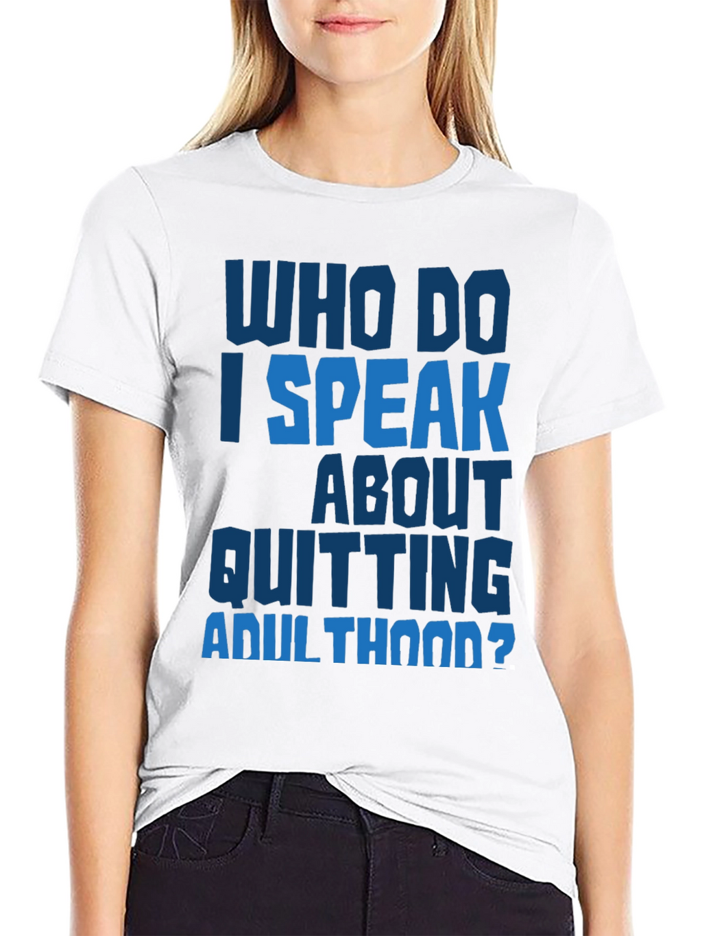 Who Do I Speak About Quitting Adulthood? T-Shirt