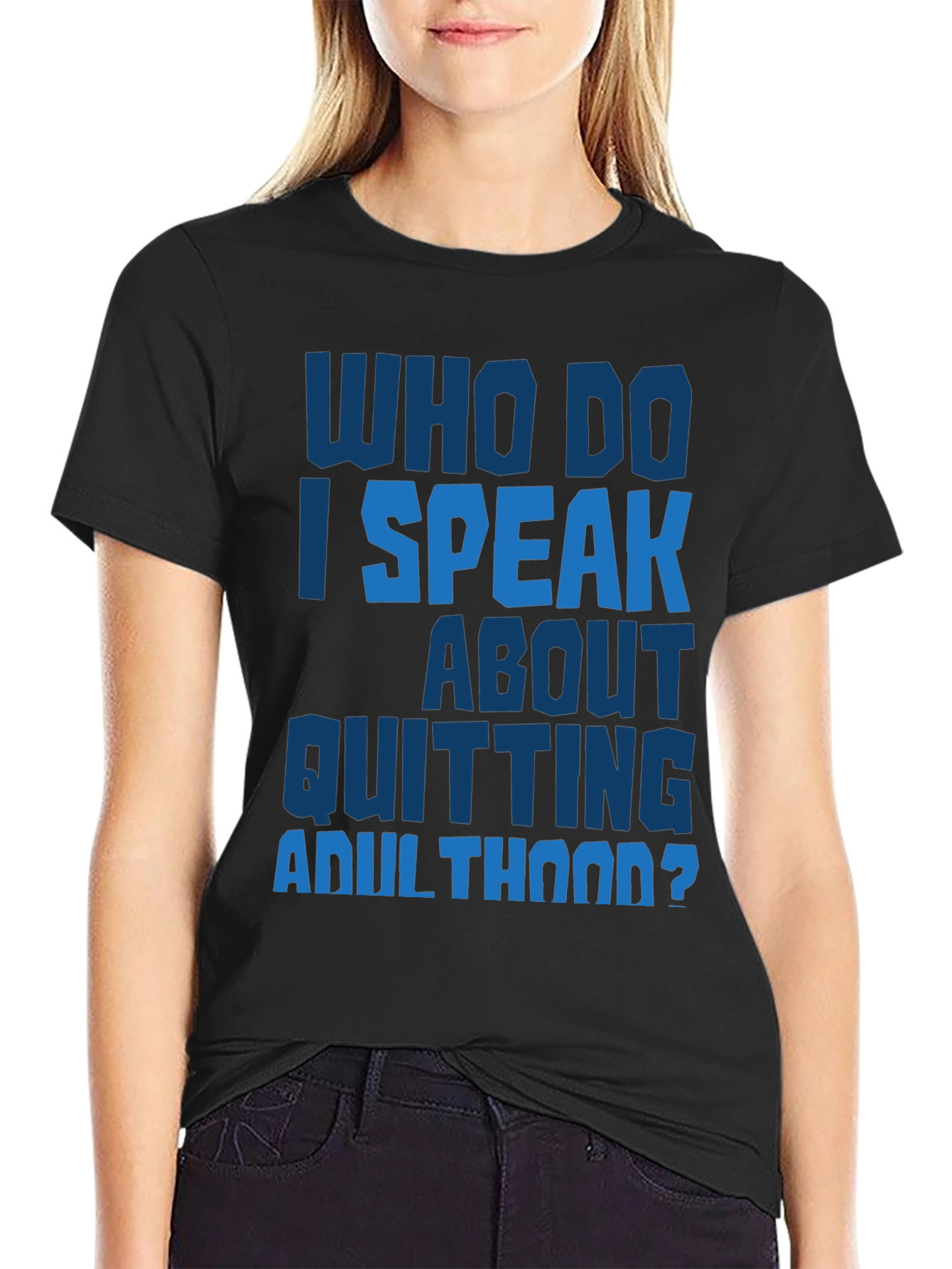 Who Do I Speak About Quitting Adulthood? T-Shirt