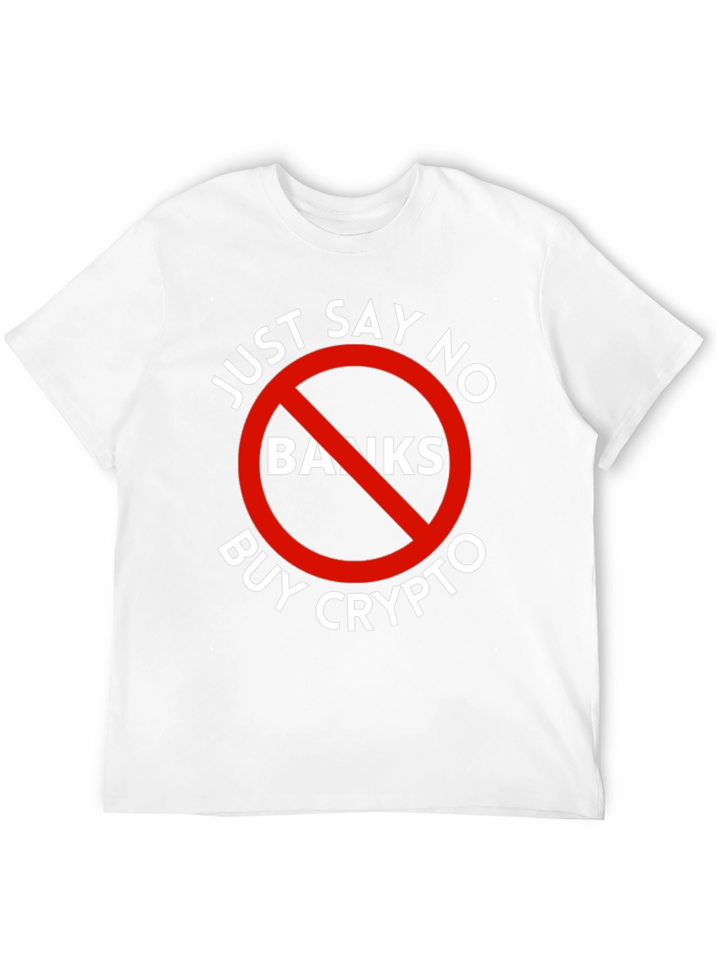 Just Say No Banks Buy Crypto Black T-Shirt